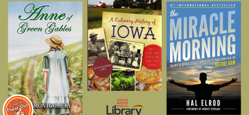 A graphic says "Check These Out" with the library's logo and book covers: "Anne of Green Gables," "A Culinary History of Iowa" and "The Miracle Morning."