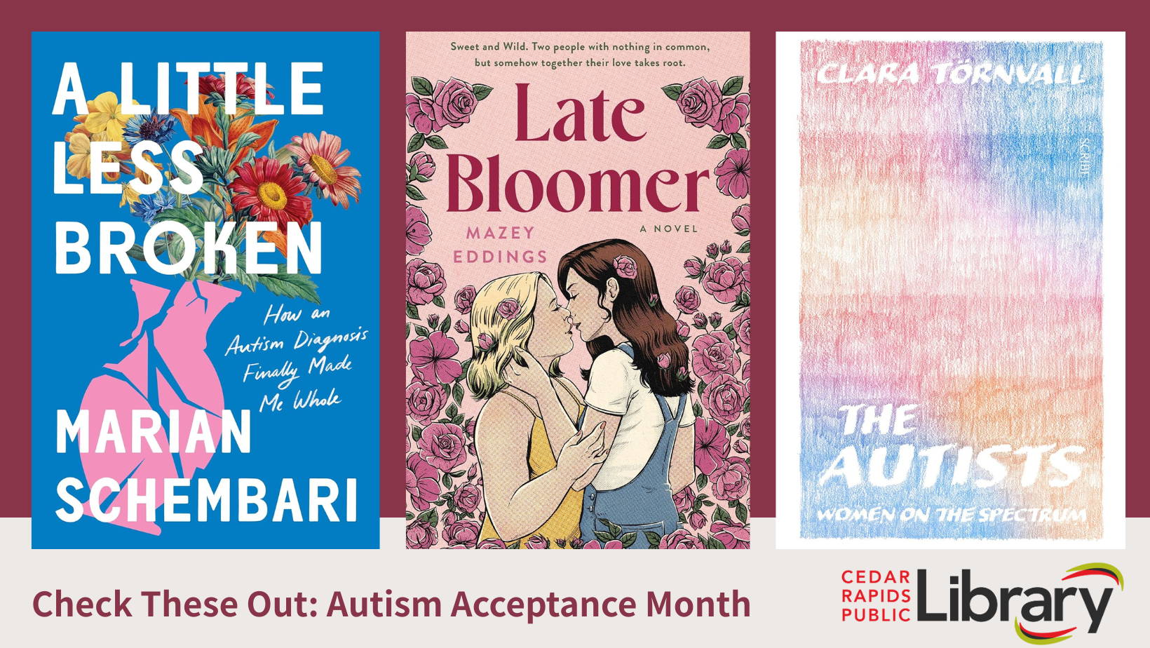 Three book covers: "A Little Less Broken", "Late Bloomer," and "The Autists," with the words Check These Out: Autism Acceptance Month