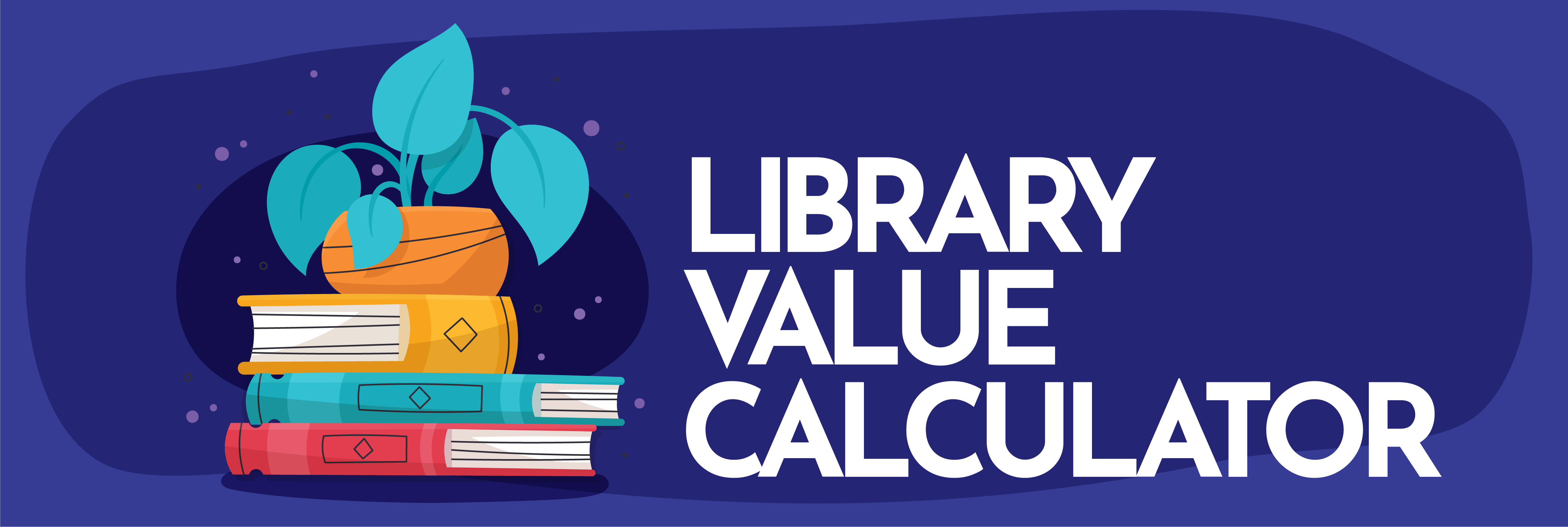 A graphic says Library Value Calculator next to an illustration of books and a plant.
