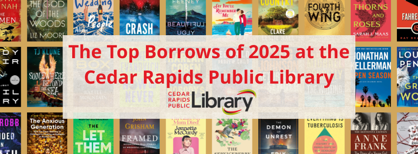 A graphic has book covers and the words "The Top Borrows of 2025 at the Cedar Rapids Public Library."
