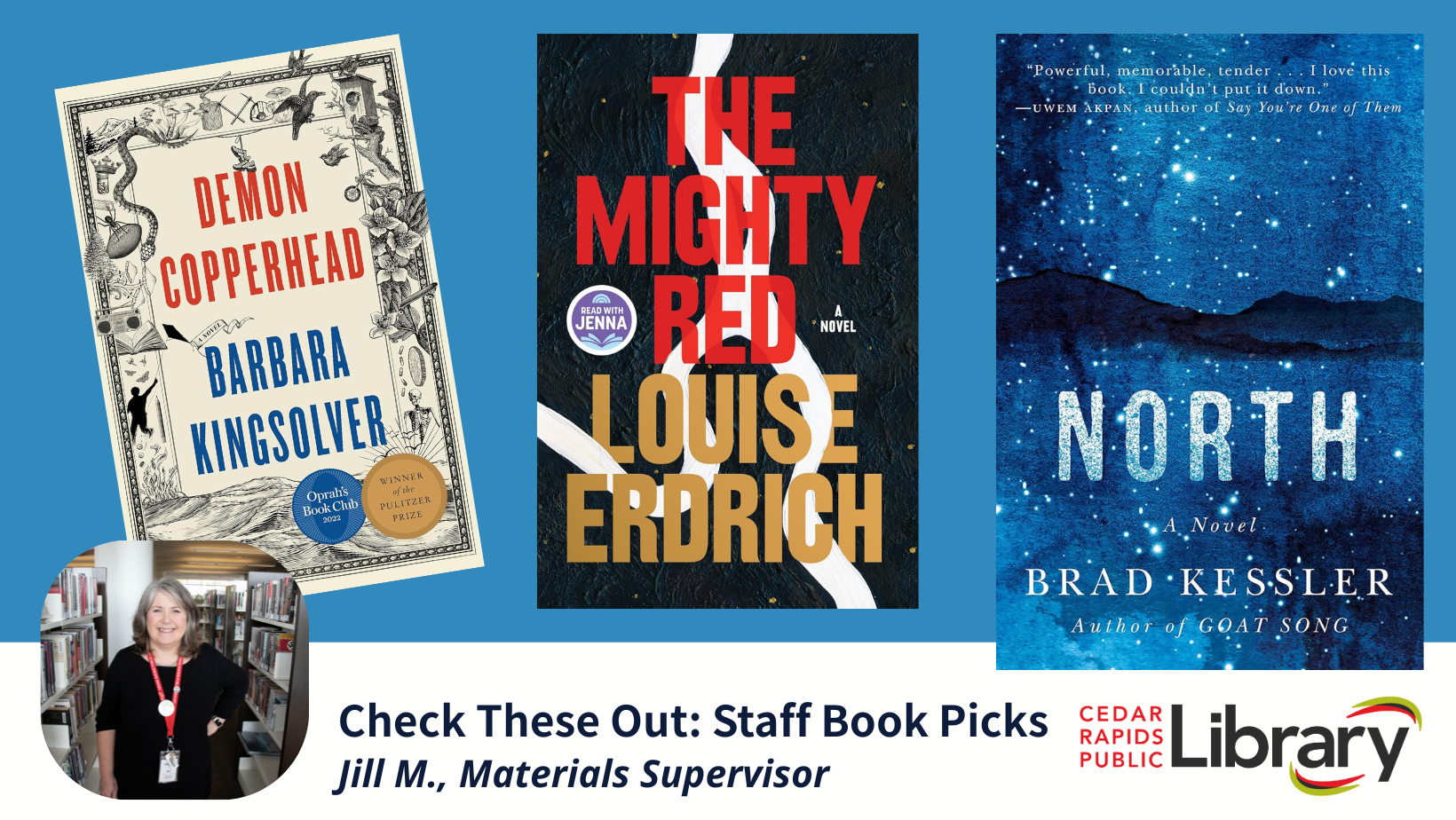A graphic says "Check These Out: Staff Book Picks, Jill M., Materials Supervisor" with three book covers: "Demon Copperhead," "The Mighty Red," and "North."