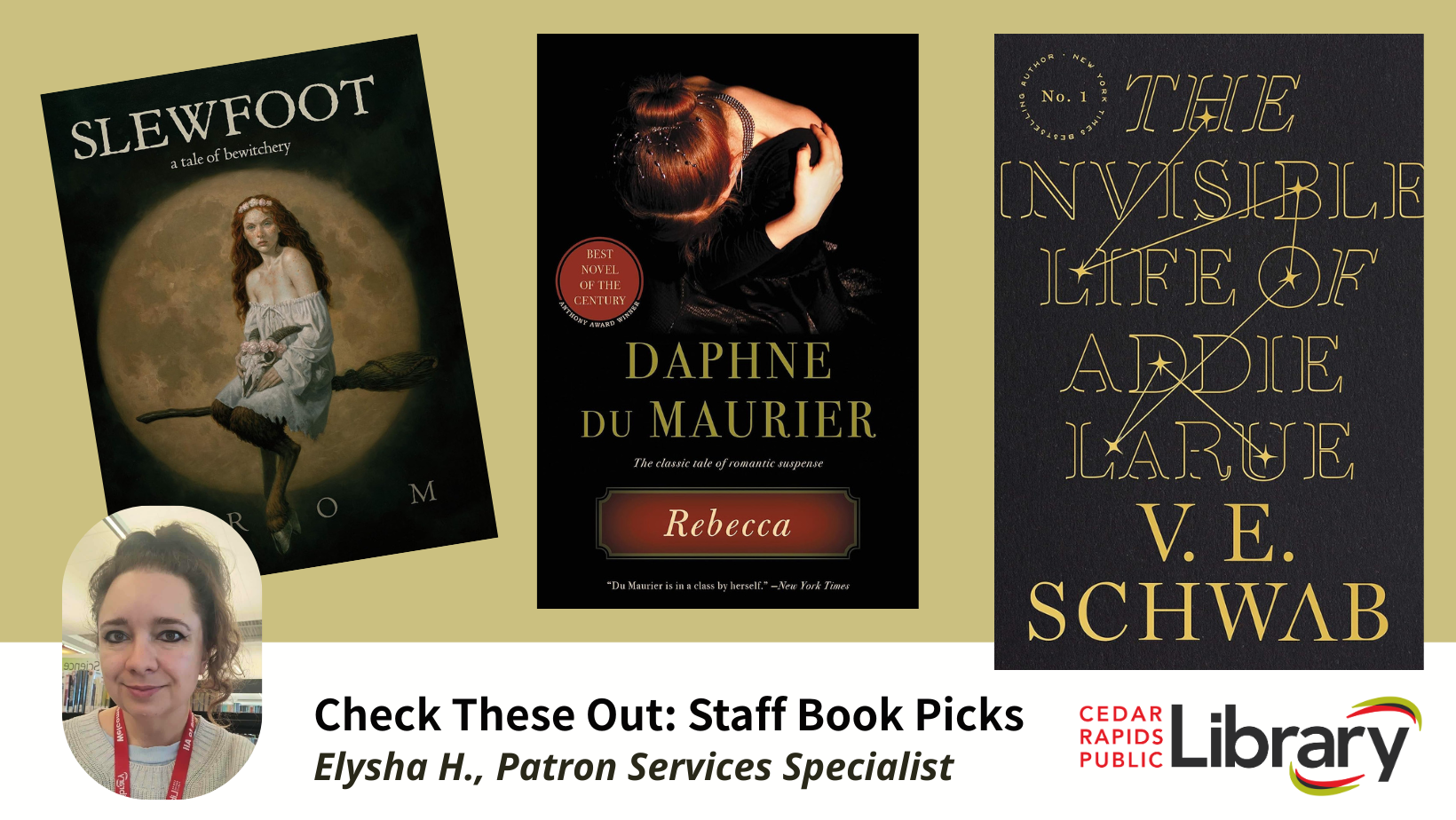 A graphic says "Check These Out: Staff Book Picks, Elysha H., Patron Services Specialist" with three book titles: "Slewfoot," "Rebecca," and "The Invisible Life of Addie LaRue."