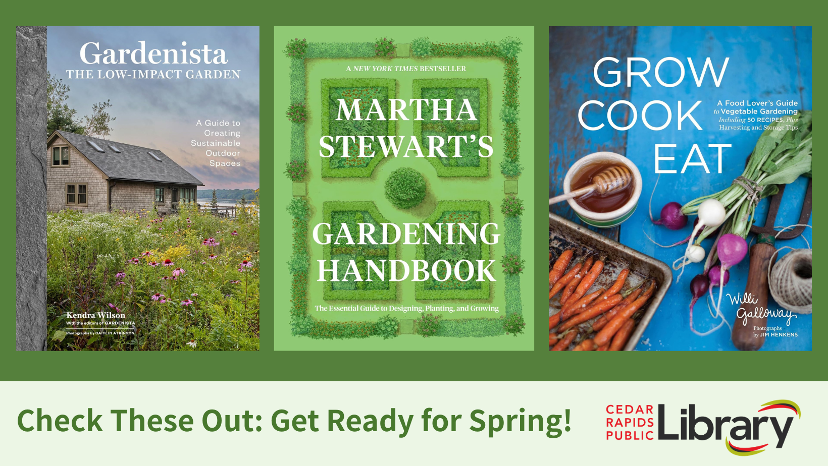 A graphic says "Check These Out: Get Ready for Spring!" with three book covers: "Gardenista," "Martha Stewart's Gardening Handbook," and "Grow Cook Eat."