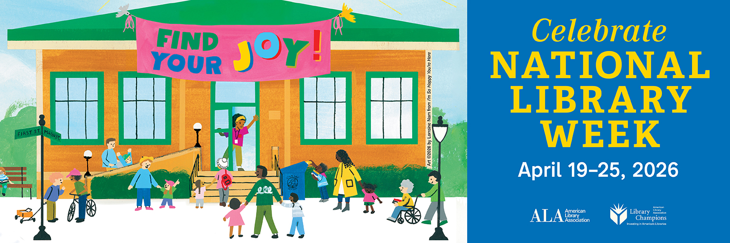 A graphic says "Celebrate National Library Week April 19-25, 2026" with the American Library Association and Library Champions" logos and an illustration of children and adults walking into a library, greeted by a waving librarian.