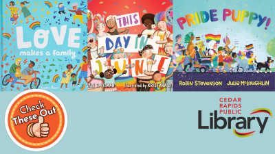 A graphic has an orange circle with a thumbs up that says "Check These Out," the library logo, and three book covers: "Love Makes a Family," "This Day in June" and "Pride Puppy!"