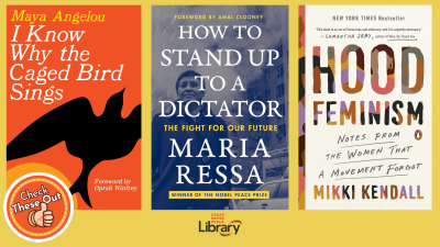 A graphic has an orange circle with a thumbs up that says "Check These Out," the library logo, and three book covers: "I Know Why the Caged Bird Sings," "How to Stand Up to a Dictator," and "Hood Feminism."