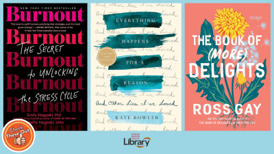 A graphic has an orange circle with a thumbs up that says "Check These Out," the library logo, and three book covers: "Burnout," "Everything Happens for a Reason," and "The Book of (More) Delights."