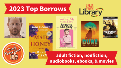 A graphic has an orange circle with a thumbs up that says "Check These Out," the library logo,  banners with "2023 Top Borrows" and "adult fiction, nonfiction, audiobooks, ebooks & movies" and four book covers.