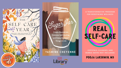 A graphic has an orange circle with a thumbs up that says "Check These Out," the library logo, and book covers: "The Self Care Year," "The Sugar Jar," and "Real Self-Care."