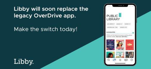 A graphic reads "Libby will soon replace the legacy OverDrive app. Make the switch today!"