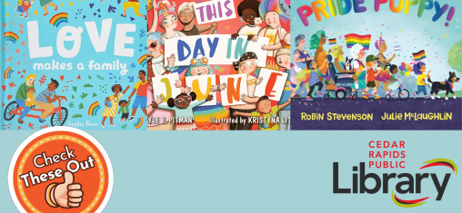 A graphic has an orange circle with a thumbs up that says "Check These Out," the library logo, and three book covers: "Love Makes a Family," "This Day in June" and "Pride Puppy!"