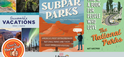 A graphic has an orange circle with a thumbs up that says "Check These Out," the library logo, and three book covers: "Accessible Vacations," Subpar Parks," and "This is a Book for People Who Love the National Parks"