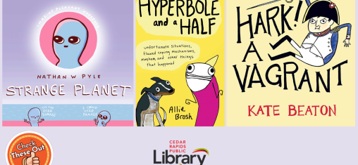 A graphic has an orange circle with a thumbs up that says "Check These Out," the library logo, and three book covers: "Strange Planet," "Hyperbole and a Half" and "Hark! A Vagrant."