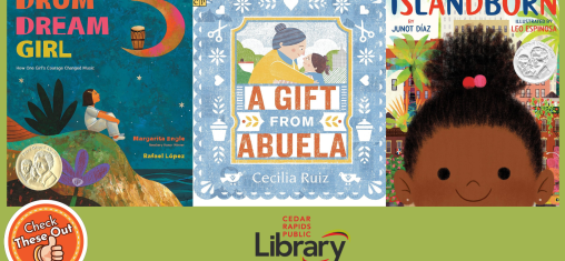 A graphic has an orange circle with a thumbs up that says "Check These Out," the library logo, and three book covers: "Drum Dream Girl," "A Gift from Abuela," and "Islandborn."