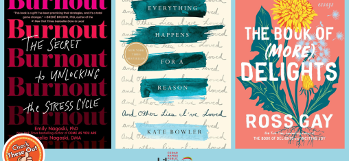 A graphic has an orange circle with a thumbs up that says "Check These Out," the library logo, and three book covers: "Burnout," "Everything Happens for a Reason," and "The Book of (More) Delights."