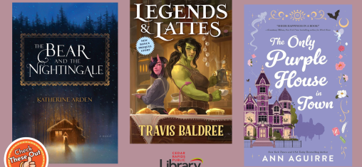 A graphic has an orange circle with a thumbs up that says "Check These Out," the library logo, and three book covers: "The Bear and the Nightingale," "Legends & Lattes," and "The Only Purple House in Town."