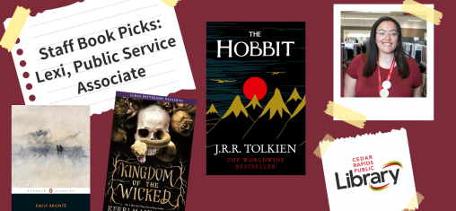 A graphic says "Staff Book Picks: Lexi, Public Service Associate" with a photo of Lexi and three book covers: "Wuthering Heights," "Kingdom of the Wicked" and "The Hobbit."
