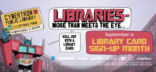 A graphic has a robot holding a library card next to text that reads "Libraries ... More Than Meets the Eye" and "September is Library Card Sign-Up Month."