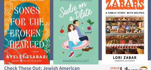 A graphic says "Check These Out: Jewish American Heritage Month" with book covers for "Songs for the Broken Hearted," "Sadie on a Plate," and "Zabar's."