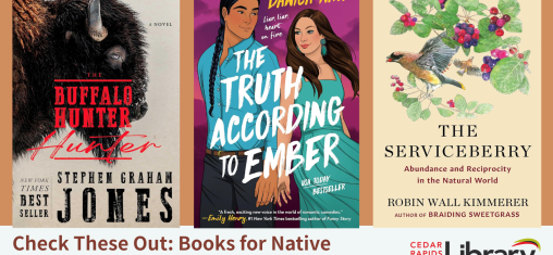 A graphic says "Check These Out: Books for Native American Heritage Month" with book covers for "Buffalo Hunter Hunter," "The Truth According to Ember" and "The Serviceberry."