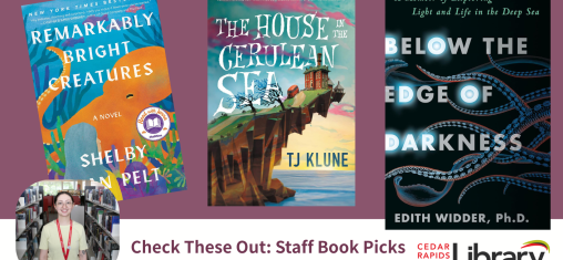 A graphic says "Check These Out: Staff Book Picks, Abigayle E., Shelver" with three book covers: "Remarkably Bright Creatures," "The House in the Cerulean Sea," and "Below the Edge of Darkness."