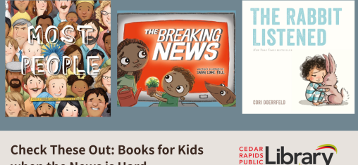 A graphic says "Check These Out: Books for Kids When the News is Hard" with three book covers: "Most People," "The Breaking News," and "The Rabbit Listened."