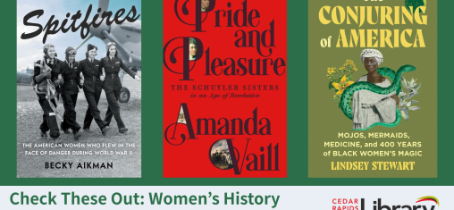 A graphic says "Check These Out: Women's History Month" with three book covers: "Spitfires," "Pride and Pleasure," and "The Conjuring of America."
