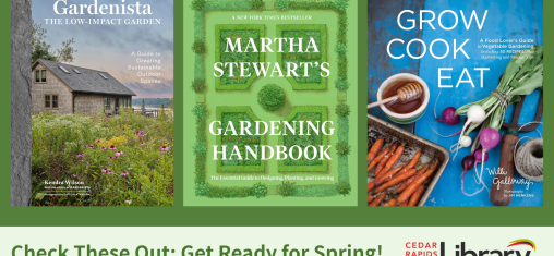 A graphic says "Check These Out: Get Ready for Spring!" with three book covers: "Gardenista," "Martha Stewart's Gardening Handbook," and "Grow Cook Eat."