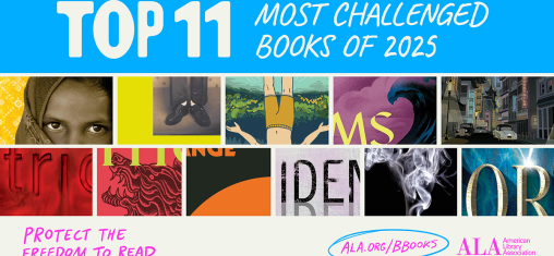 A graphic says "Top 11 Most Challenged Books of 2025" with part of the 11 book covers stiched together. Underneath is the American Library Association logo, the words "Protect the Freedom to Read," and "Ala.org/bbooks."