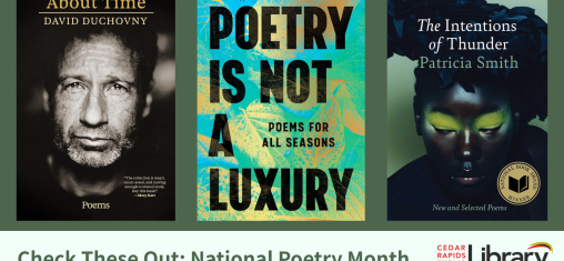 A graphic says "Check These Out: National Poetry Month" with the Cedar Rapids Public Library logo and three book titles: "About Time," "Poetry is Not a Luxury," and "The Intentions of Thunder."