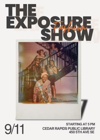 Five designers in stylish vintage and upcycled clothing are posed in front of and on a black metal staircase on a sidewalk. The is stylized with a transparent pink/purple exposure. Above the image is the text: The Exposure Fashion Show. Below the image text gives the Date: September 11 and a start time of 5pm and Location: Cedar Rapids Public Library..