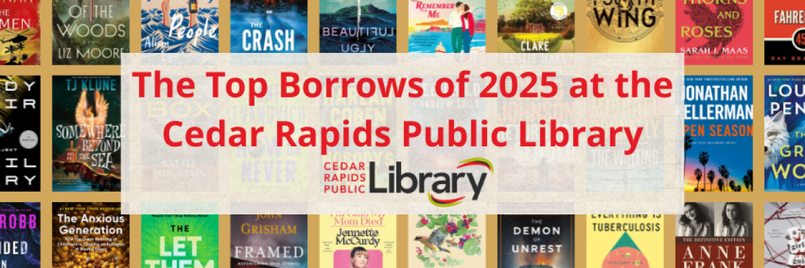 A graphic has book covers and the words "The Top Borrows of 2025 at the Cedar Rapids Public Library."